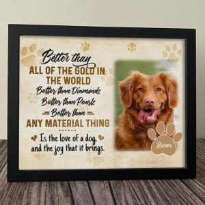 Better Than Any Material Thing Is A Love Of A Dog Picture Frame